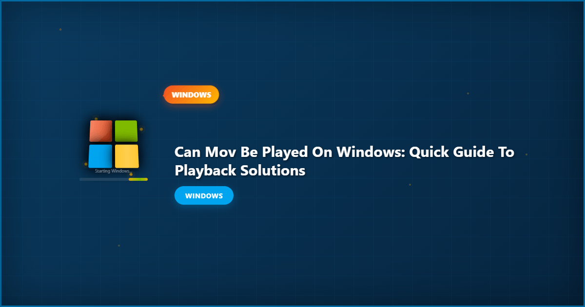 Can MOV Be Played on Windows: Quick Guide to Playback Solutions