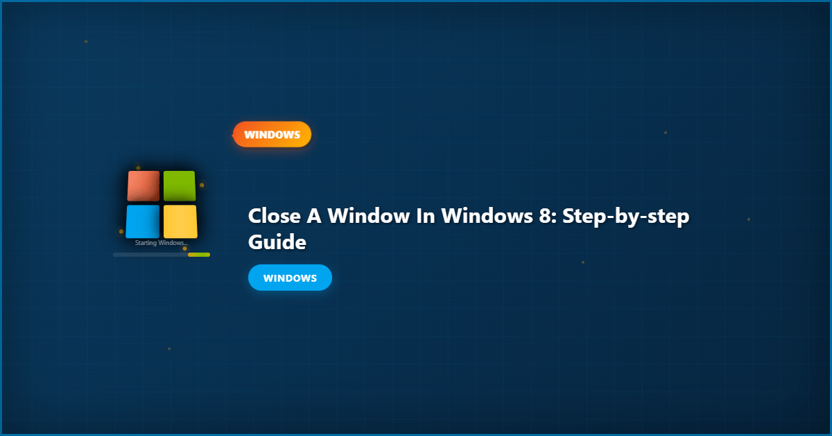 Close a Window in Windows 8: Step-by-Step Guide