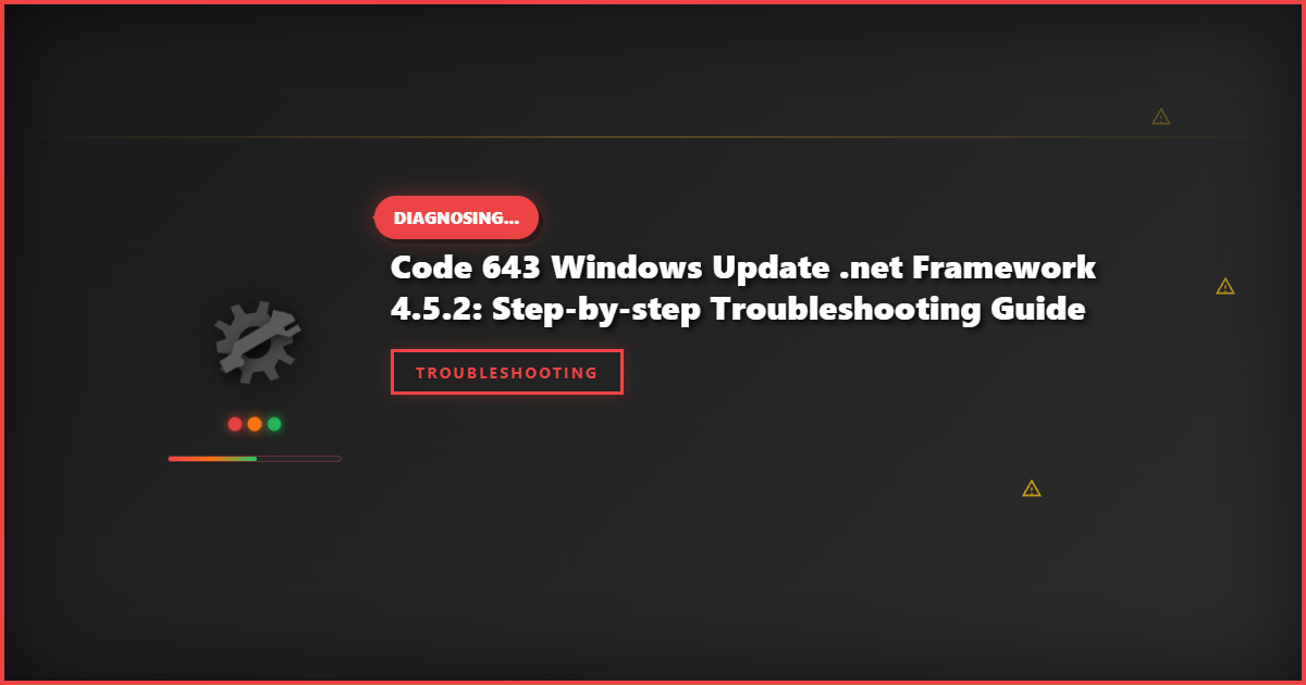 Code 643 Windows Update .NET Framework 4.5.2: Step-by-Step Troubleshooting Guide