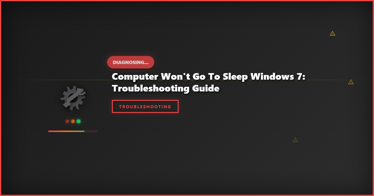 Computer Won’t Go to Sleep Windows 7: Troubleshooting Guide