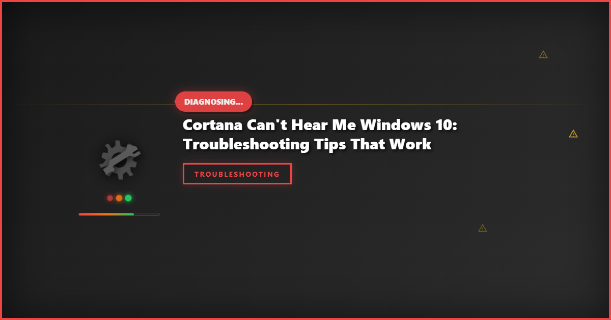 Cortana Can’t Hear Me Windows 10: Troubleshooting Tips That Work
