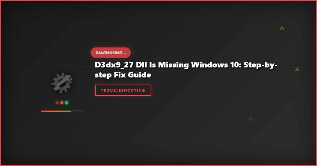 D3DX9_27 DLL Is Missing Windows 10: Step-by-Step Fix Guide