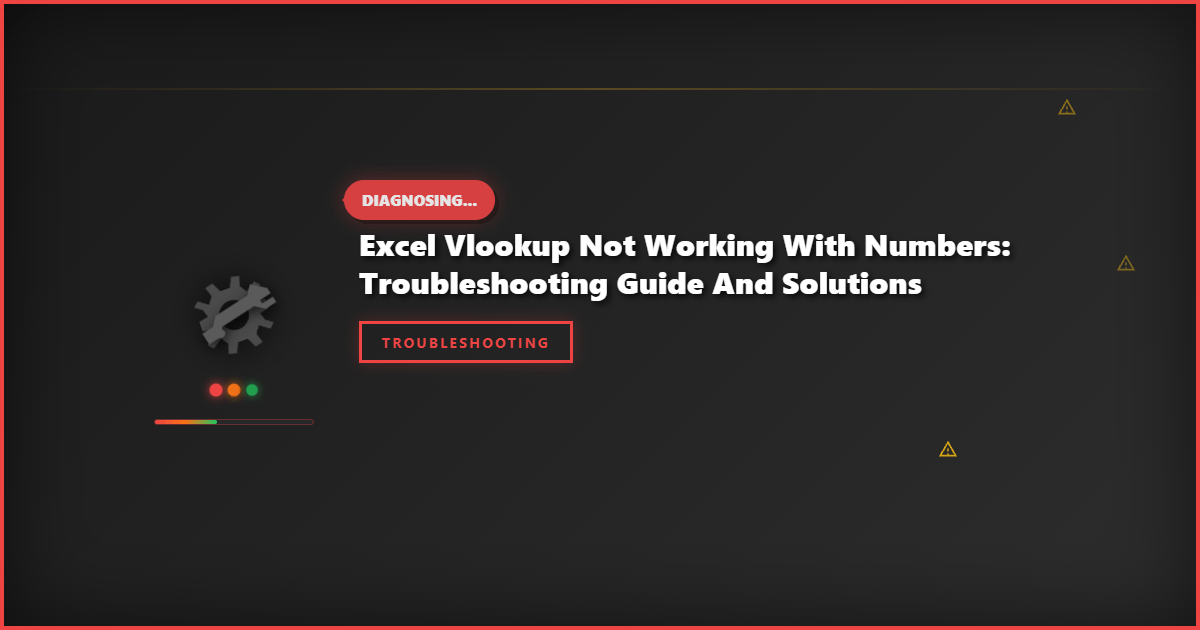 Excel VLOOKUP Not Working with Numbers: Troubleshooting Guide and Solutions