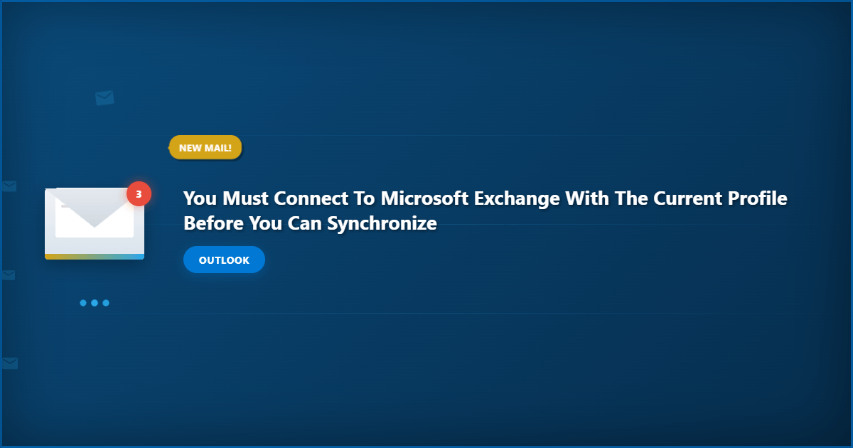 You Must Connect to Microsoft Exchange: Fix Synchronization Issues with Your Current Profile