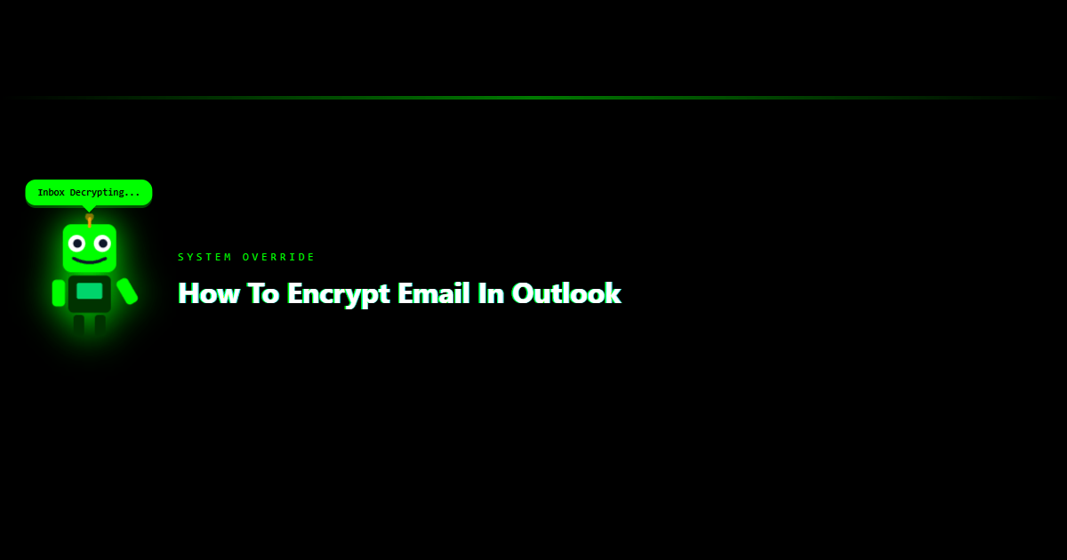 How to Encrypt Email in Outlook: Step-by-Step Security Guide