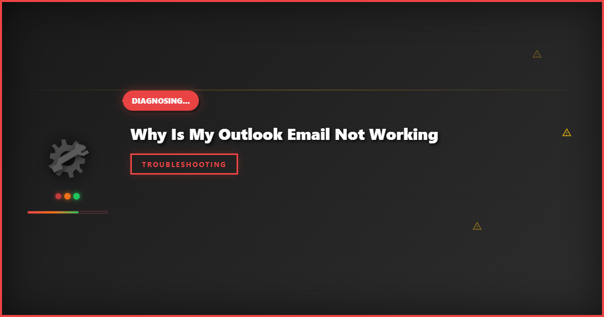 Why is My Outlook Email Not Working: Quick Fixes and Troubleshooting Tips