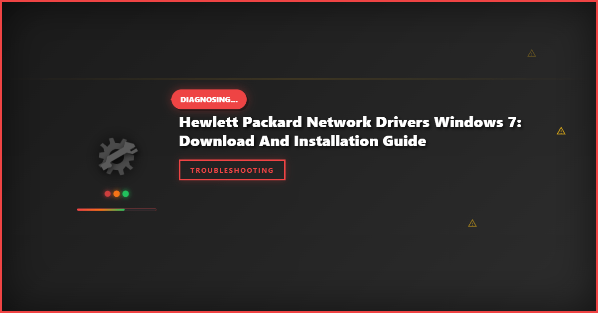Hewlett Packard Network Drivers Windows 7: Download and Installation Guide