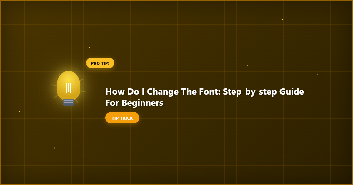 Comprehensive How Do I Change the Font: Step by Step Guide for Beginners visual reference