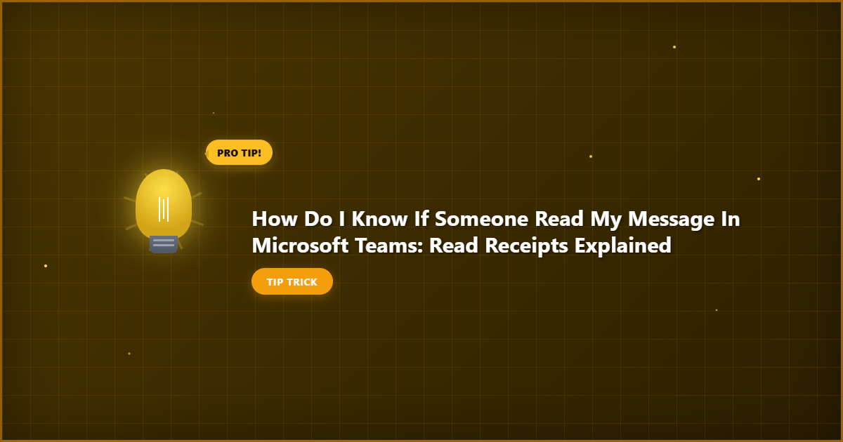 Visual representation of how do i know if someone read my message in microsoft teams