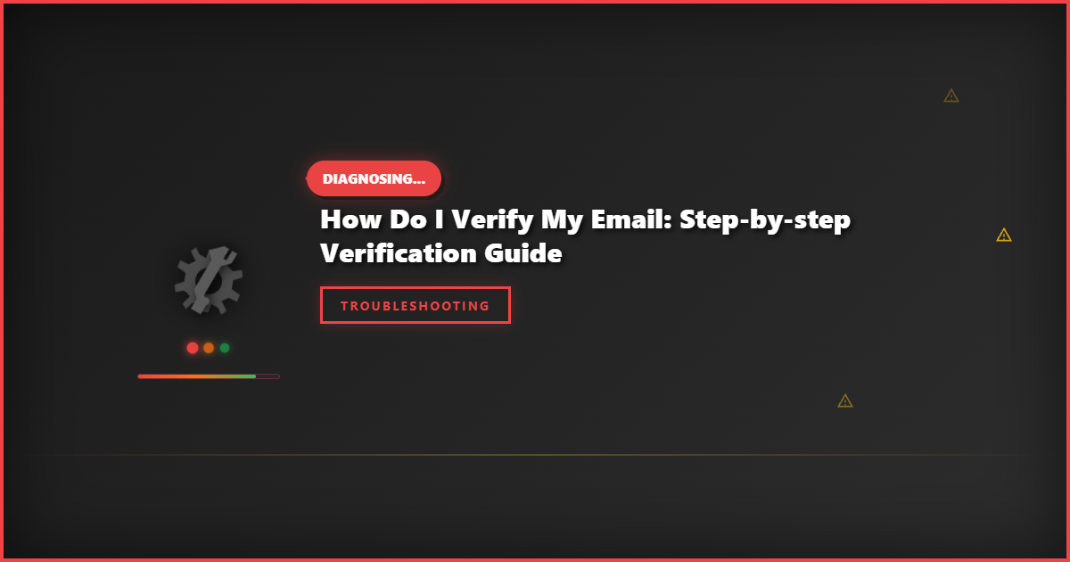 How Do I Verify My Email: Step-by-Step Verification Guide