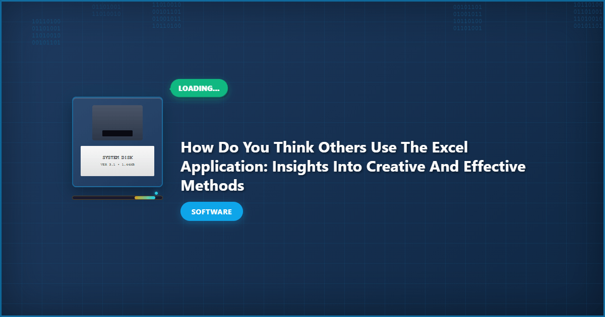 How Do You Think Others Use the Excel Application: Insights Into Creative and Effective Methods