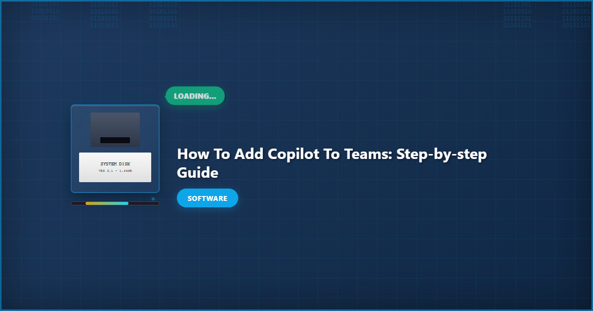 How to Add Copilot to Teams: Step-by-Step Guide