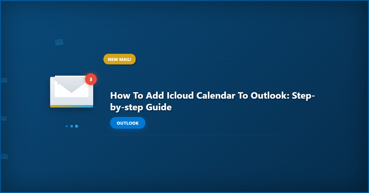 How to Add iCloud Calendar to Outlook: Step-by-Step Guide