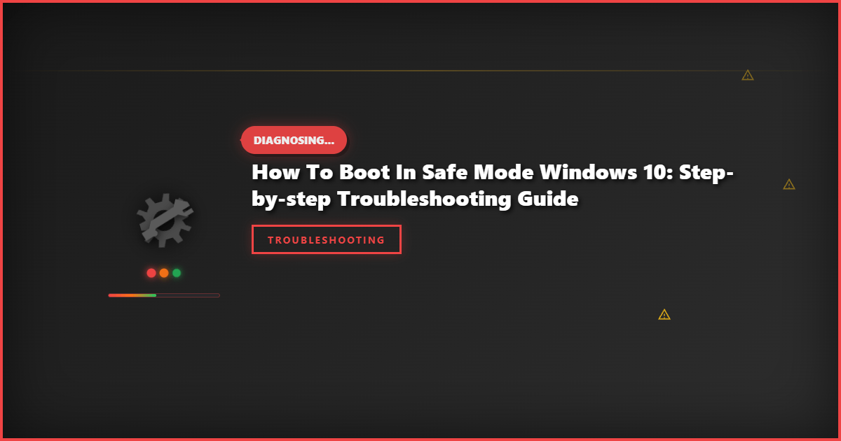 How to Boot in Safe Mode Windows 10: Step-by-Step Troubleshooting Guide