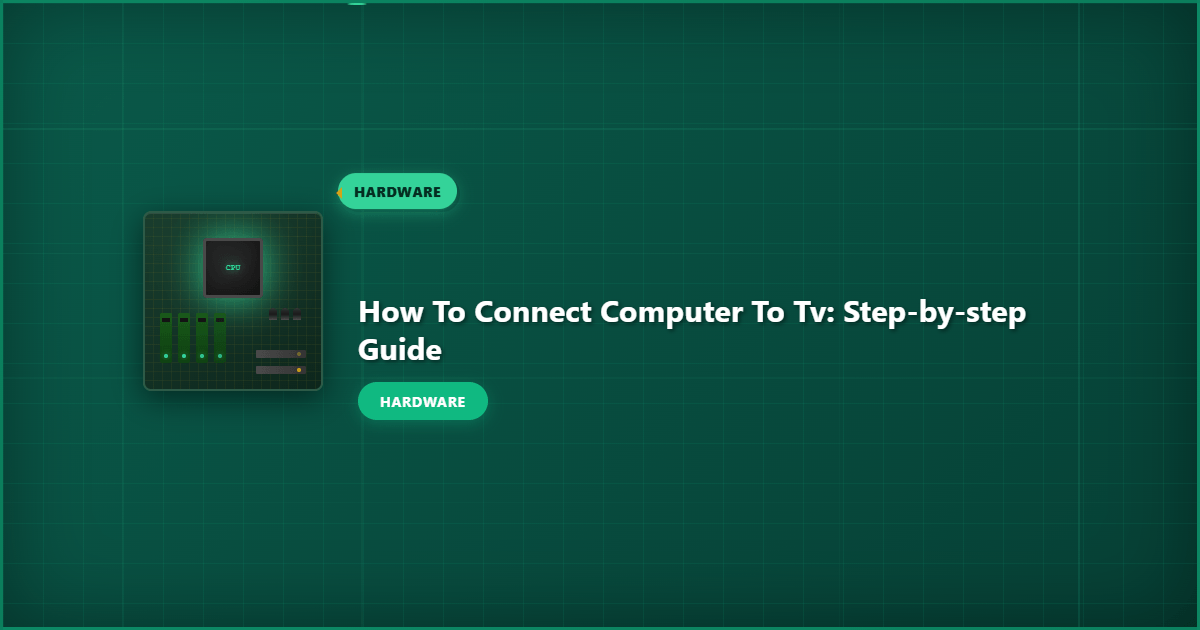How to Connect Computer to TV: Step-by-Step Guide