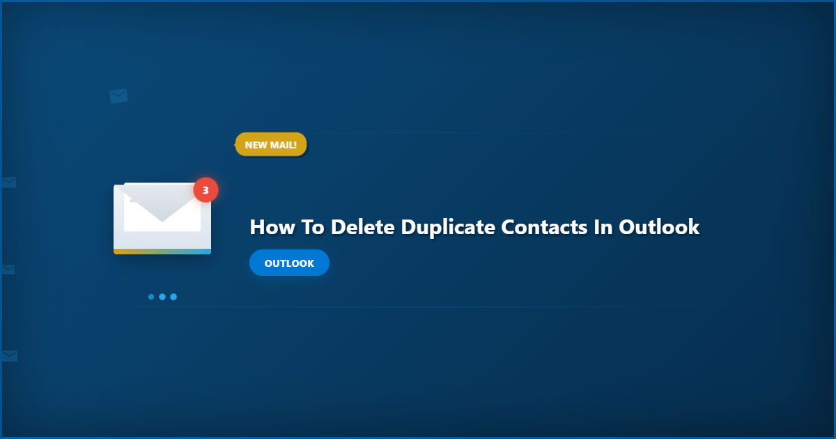 How to Delete Duplicate Contacts in Outlook: Step-by-Step Guide
