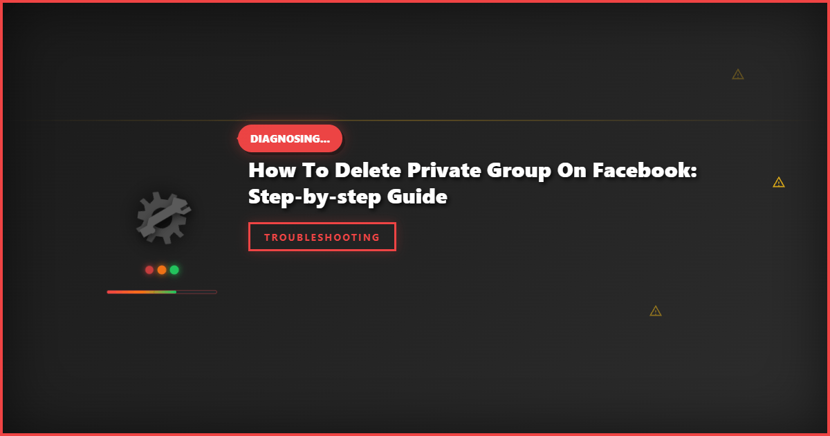 How to Delete Private Group on Facebook: Step-by-Step Guide