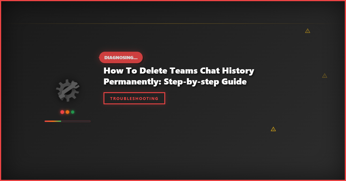How to Delete Teams Chat History Permanently: Step-by-Step Guide