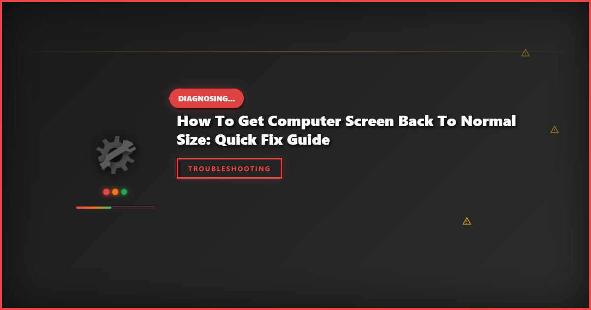 How to Get Computer Screen Back to Normal Size: Quick Fix Guide