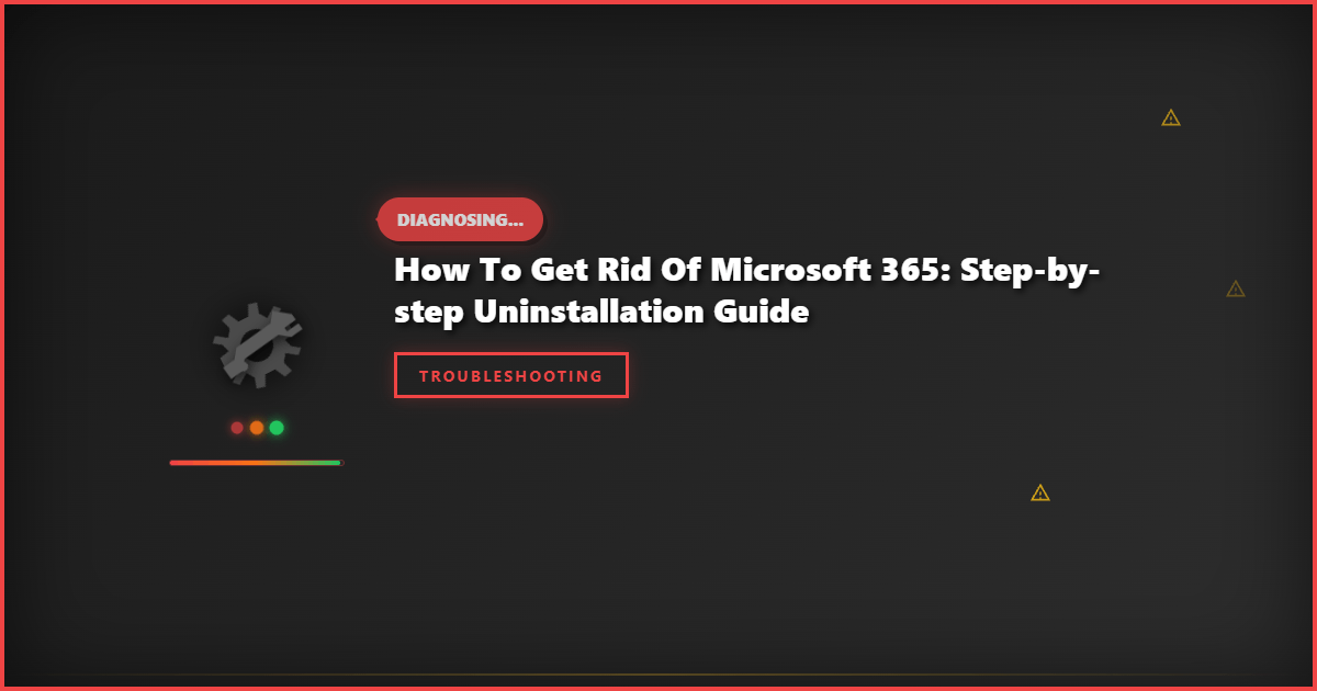 How to Get Rid of Microsoft 365: Step-by-Step Uninstallation Guide