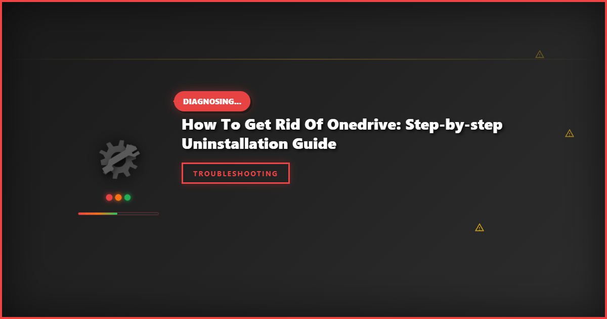 How to Get Rid of OneDrive: Step-by-Step Uninstallation Guide