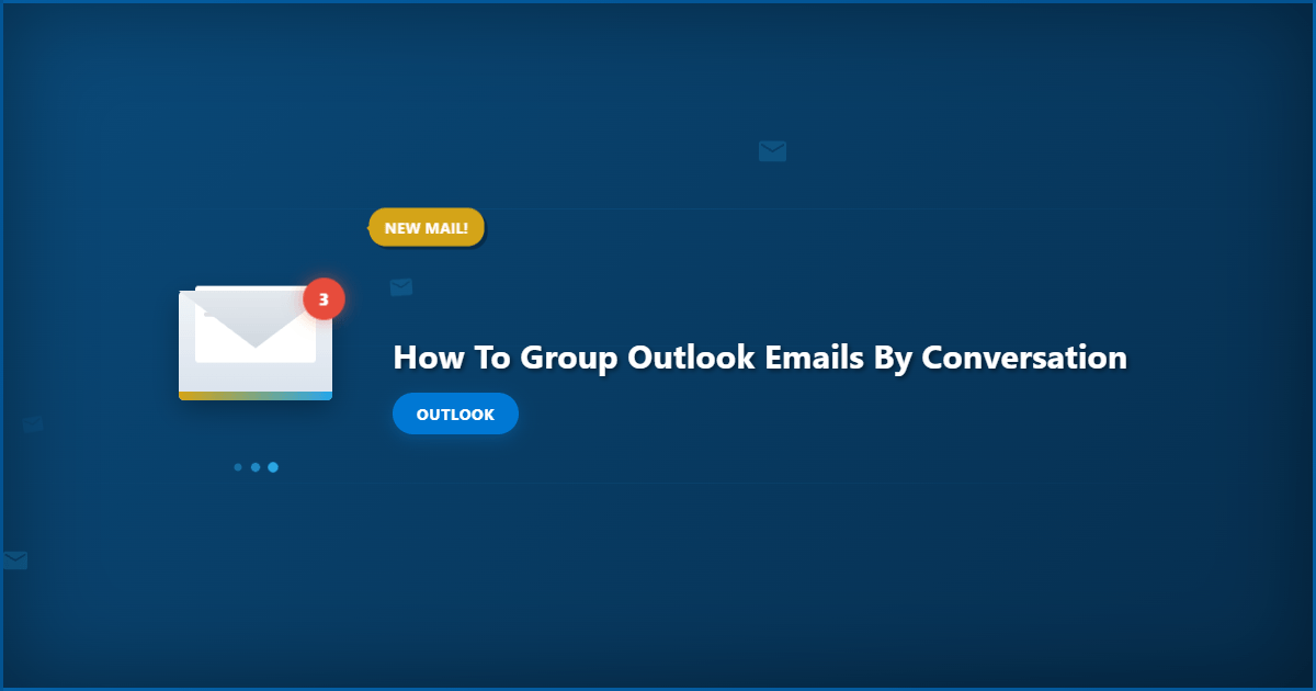 How to Group Outlook Emails by Conversation: Step-by-Step Guide