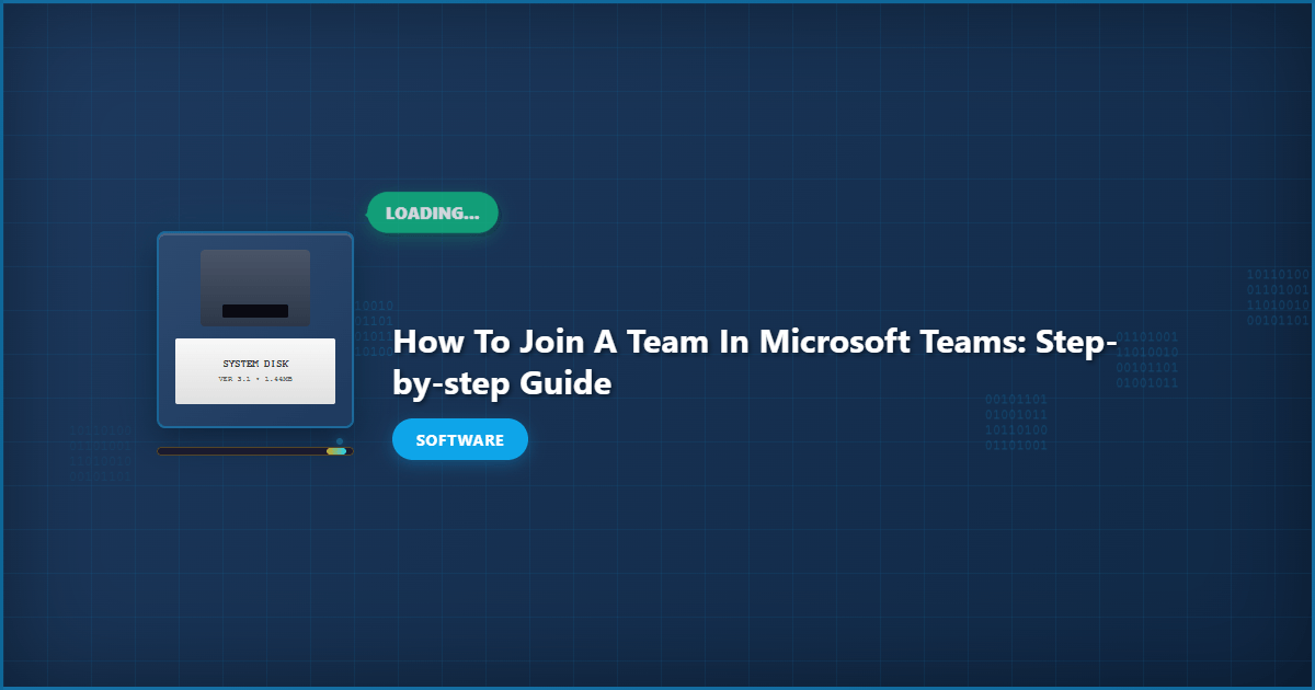 How to Join a Team in Microsoft Teams: Step-by-Step Guide