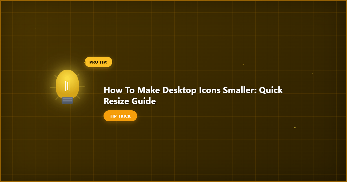 Visual representation of How to Make Desktop Icons Smaller: Quick Resize Guide