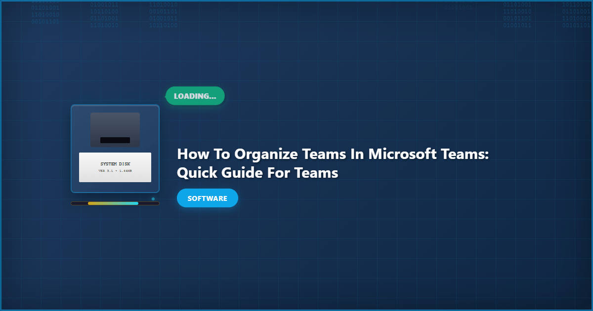 How to Organize Teams in Microsoft Teams: Quick Guide for Teams