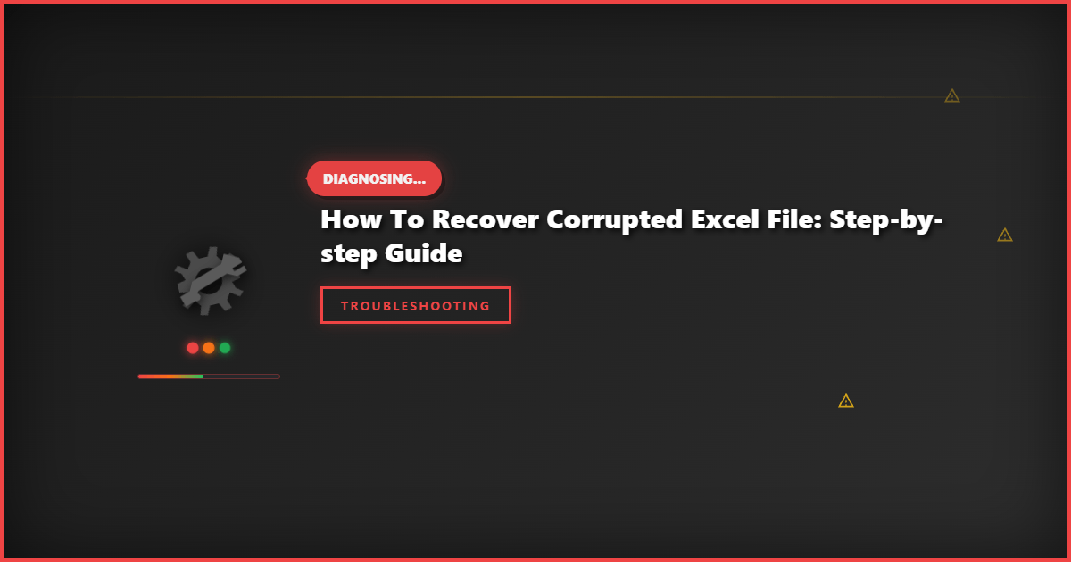 How to Recover Corrupted Excel File: Step-by-Step Guide