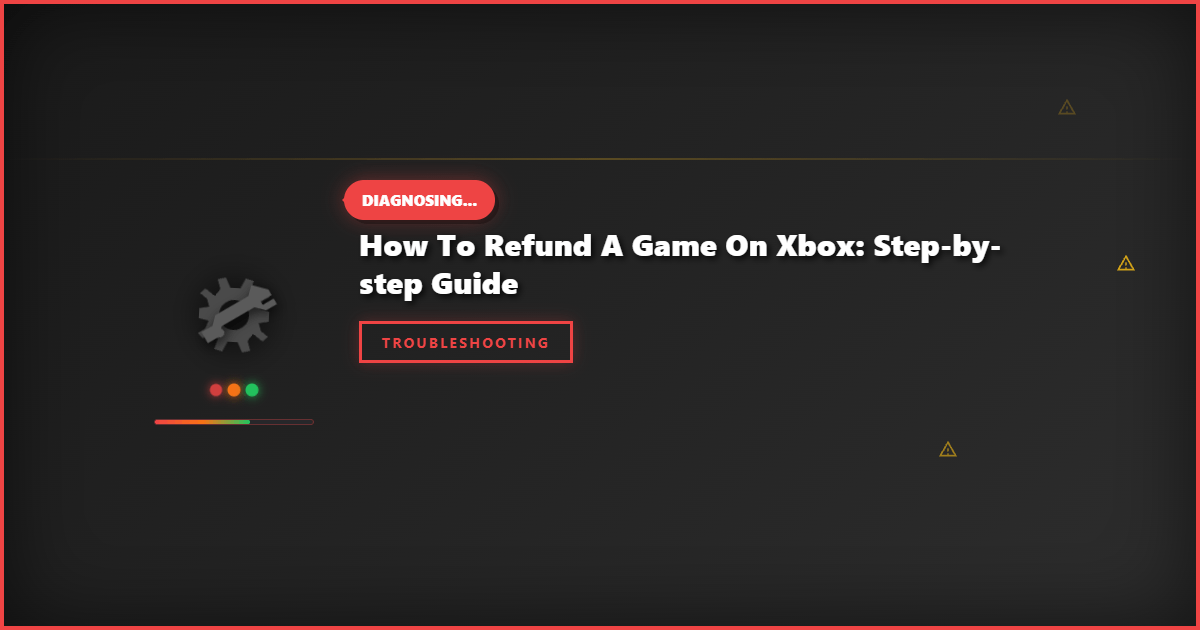 How to Refund a Game on Xbox: Step-by-Step Guide