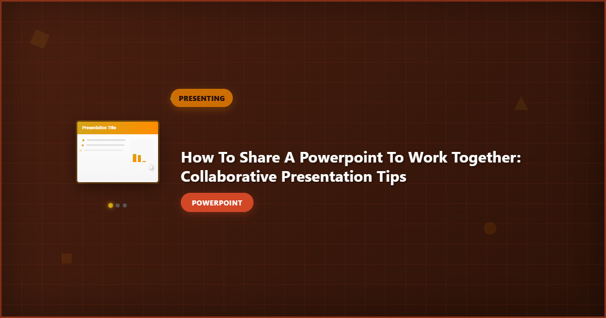 How to Share a PowerPoint to Work Together: Collaborative Presentation Tips