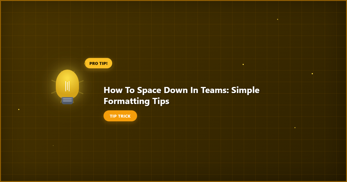 Complete how to space down in teams overview image