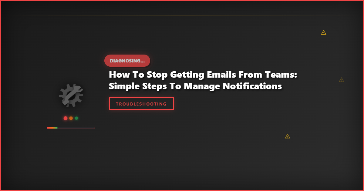 How to Stop Getting Emails From Teams: Simple Steps to Manage Notifications