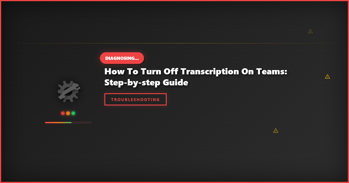 How to Turn Off Transcription on Teams: Step-by-Step Guide