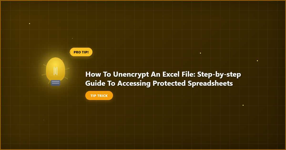 How to Unencrypt an Excel File: Step by Step Guide to Accessing Protected Spreadsheets detailed visual guide