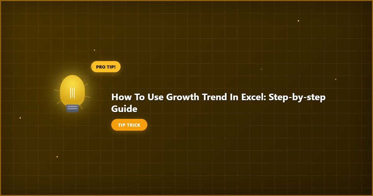 How to Use Growth Trend in Excel: Step by Step Guide detailed visual guide