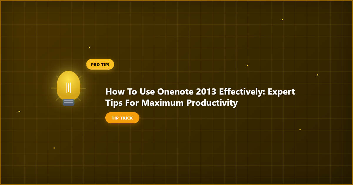 How to Use OneNote 2013 Effectively: Expert Tips for Maximum Productivity example with annotations