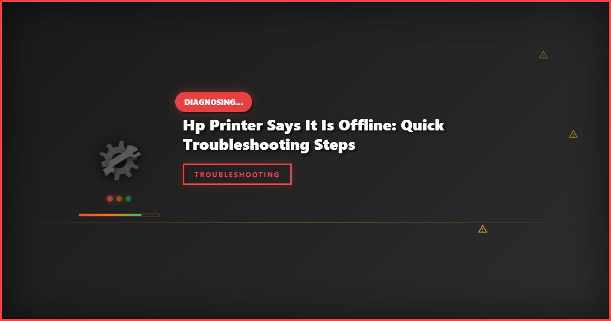 HP Printer Says It Is Offline: Quick Troubleshooting Steps