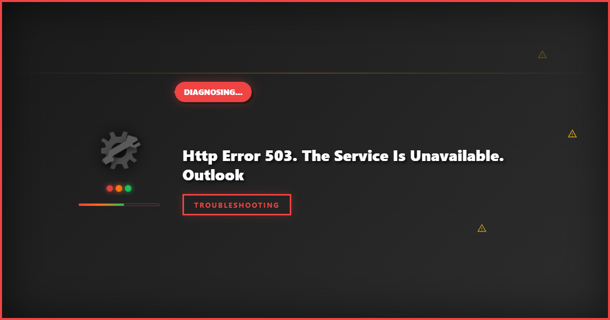 HTTP Error 503: Outlook Service Unavailable Fix Guide