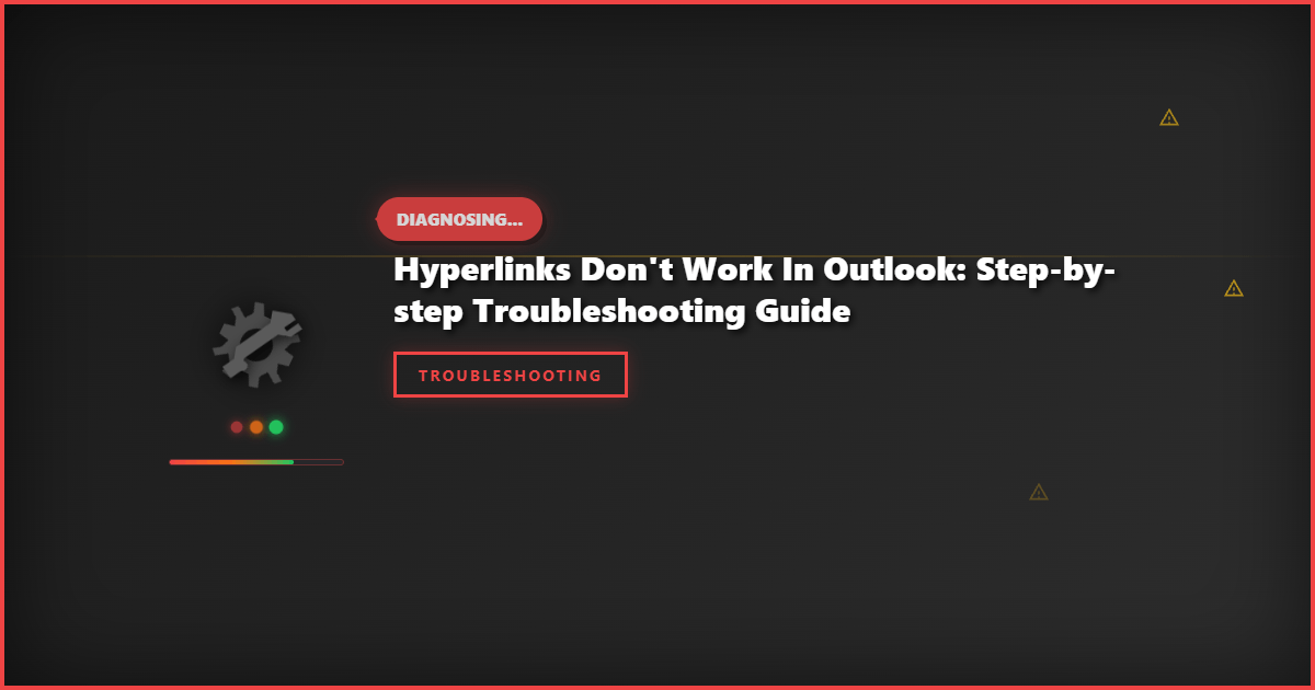 Hyperlinks Don’t Work in Outlook: Step-by-Step Troubleshooting Guide