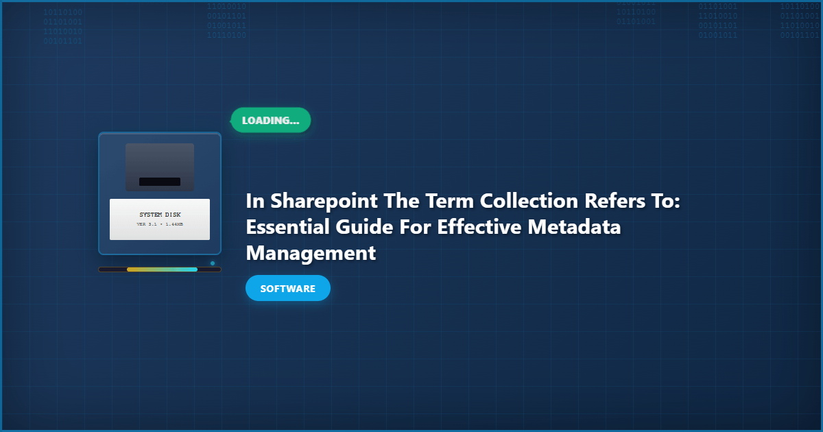 In SharePoint the Term Collection Refers To: Essential Guide for Effective Metadata Management
