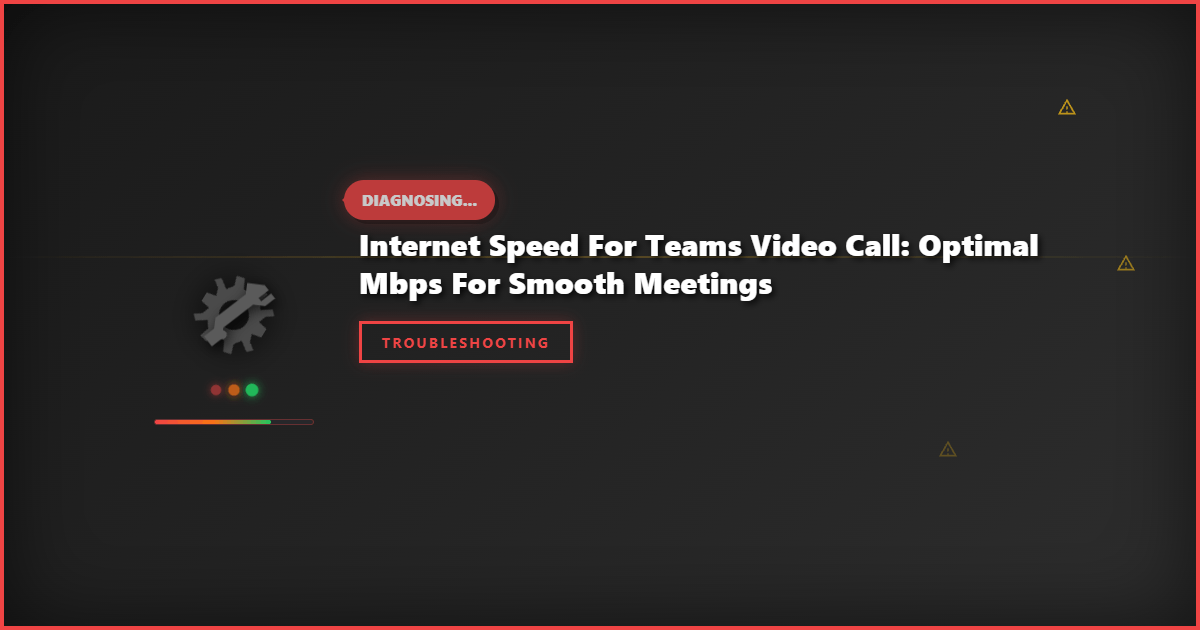 Internet Speed for Teams Video Call: Optimal Mbps for Smooth Meetings