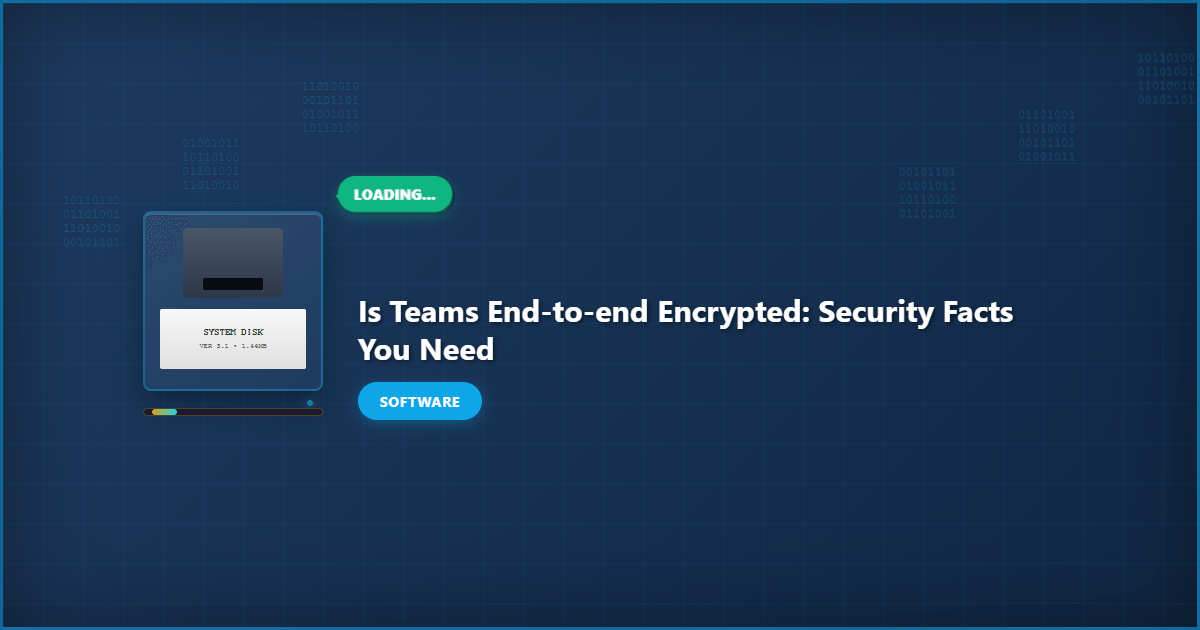 Is Teams End-to-End Encrypted: Security Facts You Need