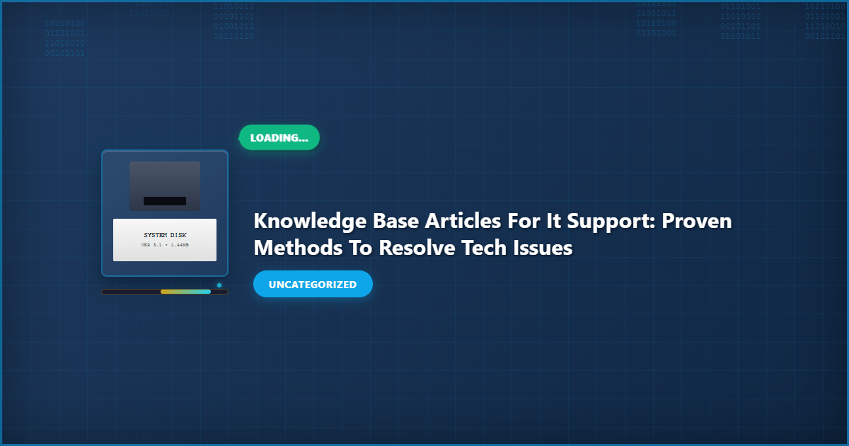 Knowledge Base Articles for It Support: Proven Methods to Resolve Tech Issues example with annotations