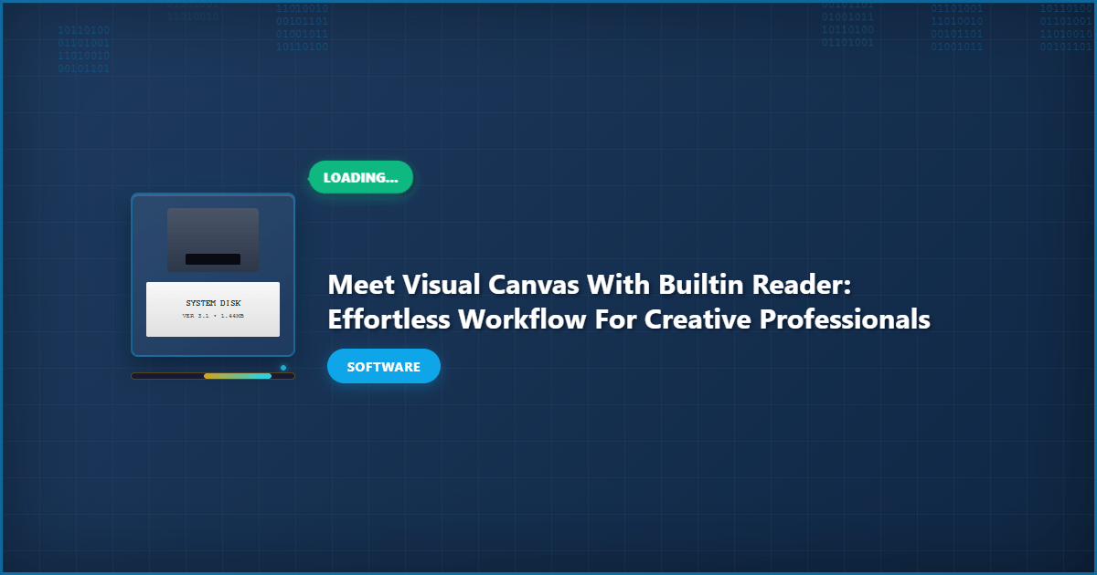Meet Visual Canvas With Builtin Reader: Effortless Workflow for Creative Professionals