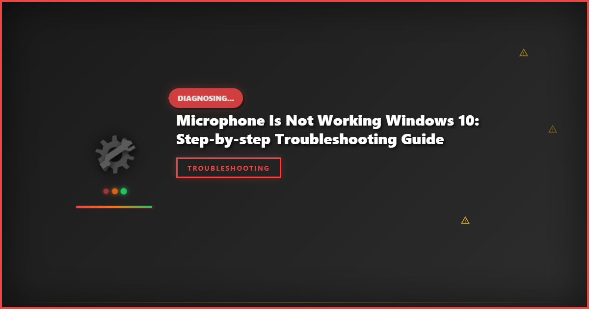 Microphone Is Not Working Windows 10: Step-by-Step Troubleshooting Guide