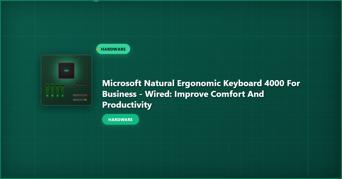 Microsoft Natural Ergonomic Keyboard 4000 for Business – Wired: Improve Comfort and Productivity