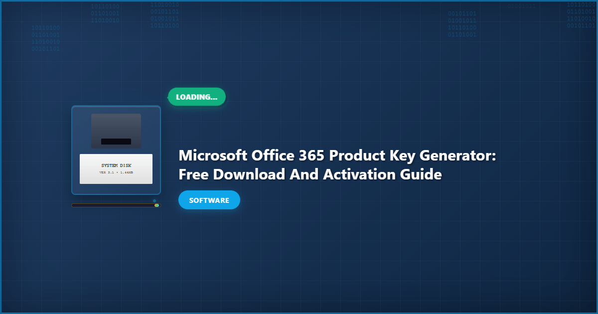 Microsoft Office 365 Product Key Generator: Free Download and Activation Guide