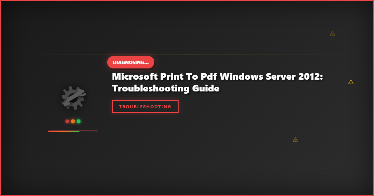 Microsoft Print to PDF Windows Server 2012: Troubleshooting Guide